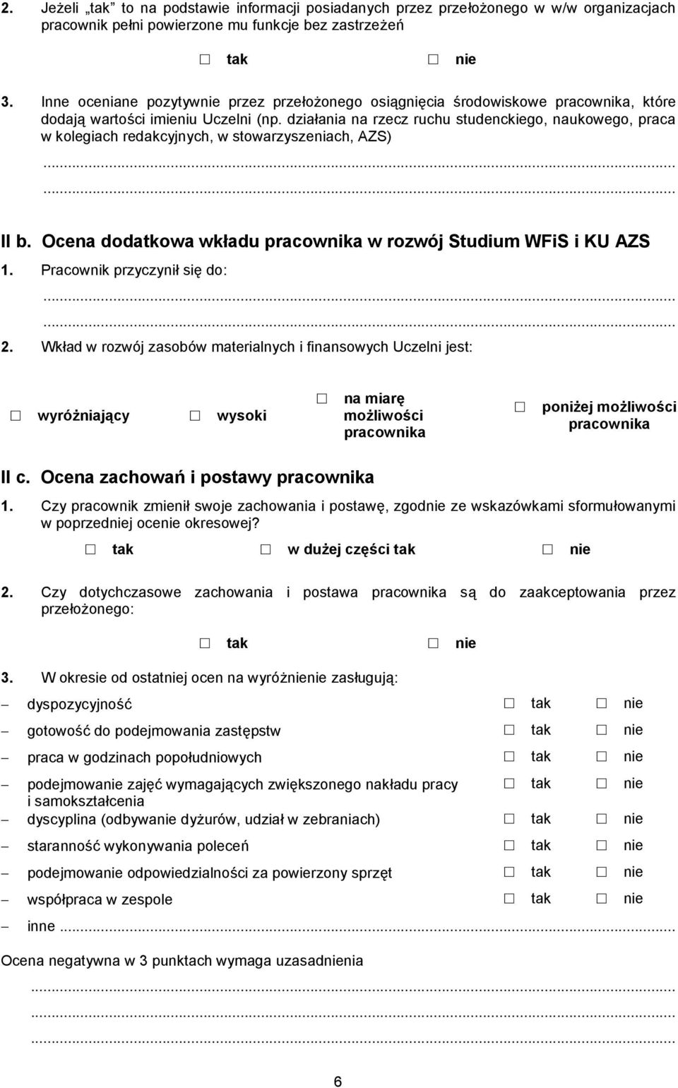 działania na rzecz ruchu studenckiego, naukowego, praca w kolegiach redakcyjnych, w stowarzyszeniach, AZS) II b. Ocena dodatkowa wkładu pracownika w rozwój Studium WFiS i KU AZS 1.