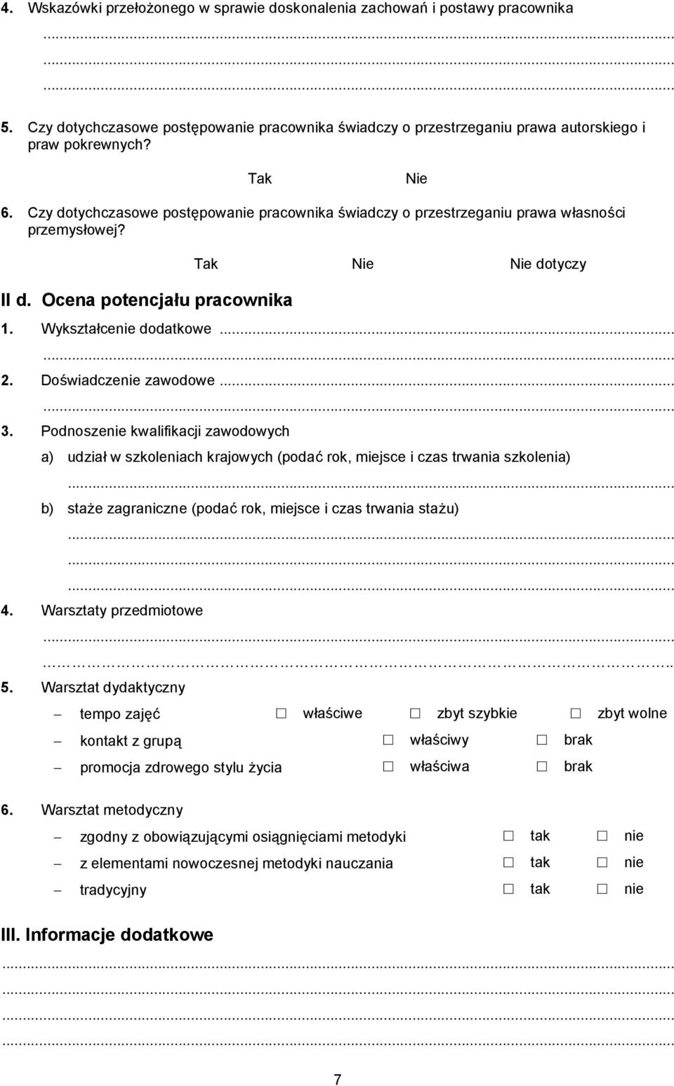 Doświadczenie zawodowe... 3. Podnoszenie kwalifikacji zawodowych a) udział w szkoleniach krajowych (podać rok, miejsce i czas trwania szkolenia).