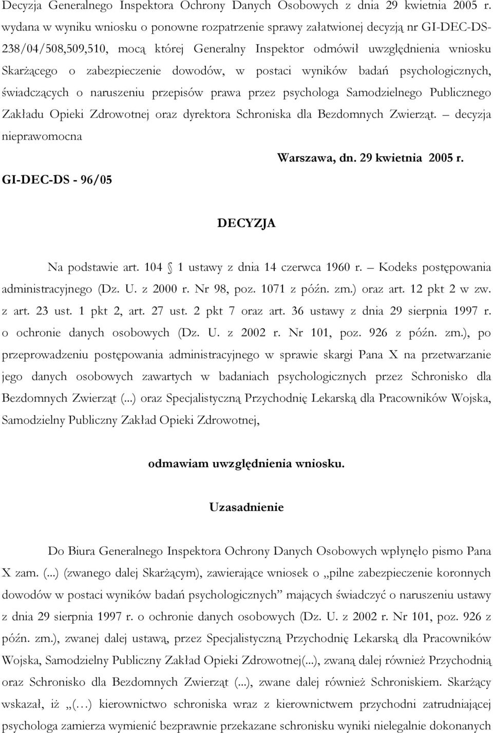 dowodów, w postaci wyników badań psychologicznych, świadczących o naruszeniu przepisów prawa przez psychologa Samodzielnego Publicznego Zakładu Opieki Zdrowotnej oraz dyrektora Schroniska dla