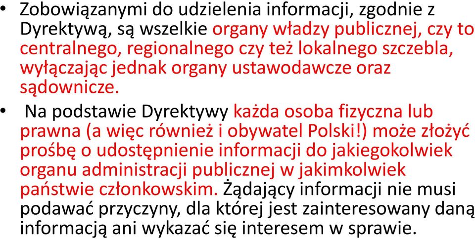 Na podstawie Dyrektywy każda osoba fizyczna lub prawna (a więc również i obywatel Polski!