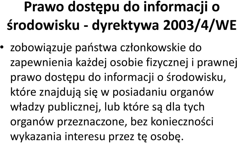 informacji o środowisku, które znajdują się w posiadaniu organów władzy publicznej,