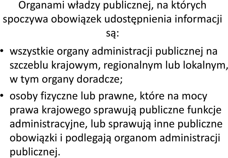 organy doradcze; osoby fizyczne lub prawne, które na mocy prawa krajowego sprawują publiczne