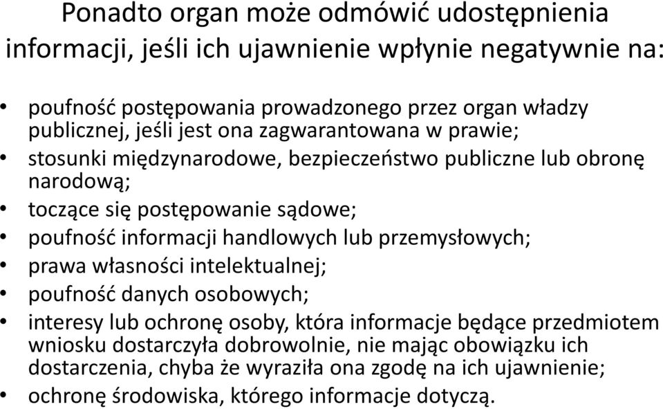 poufnośd informacji handlowych lub przemysłowych; prawa własności intelektualnej; poufnośd danych osobowych; interesy lub ochronę osoby, która informacje będące