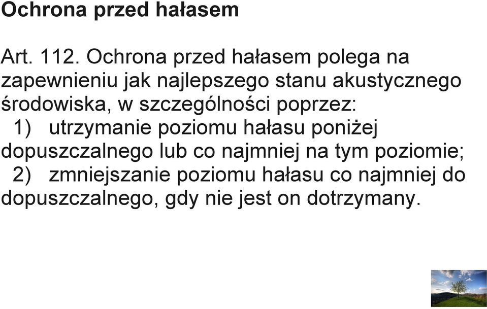 środowiska, w szczególności poprzez: 1) utrzymanie poziomu hałasu poniżej