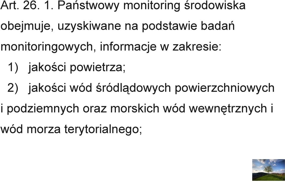 badań monitoringowych, informacje w zakresie: 1) jakości