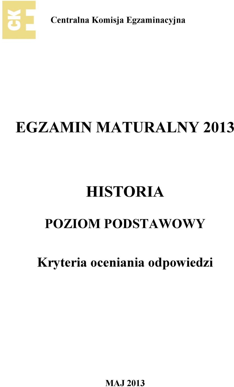 MATURALNY 2013 HISTORIA