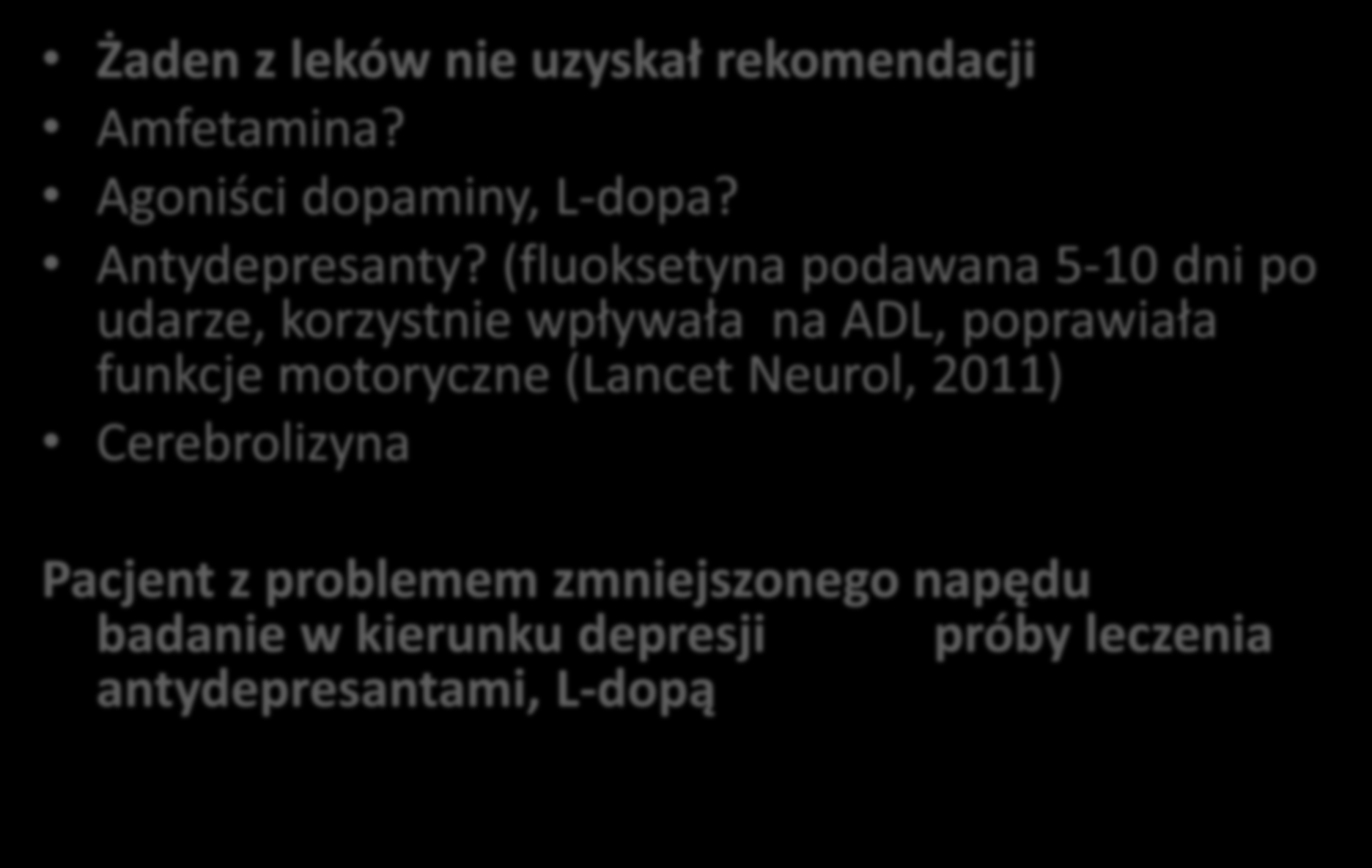Farmakoterapia Żaden z leków nie uzyskał rekomendacji Amfetamina? Agoniści dopaminy, L-dopa? Antydepresanty?