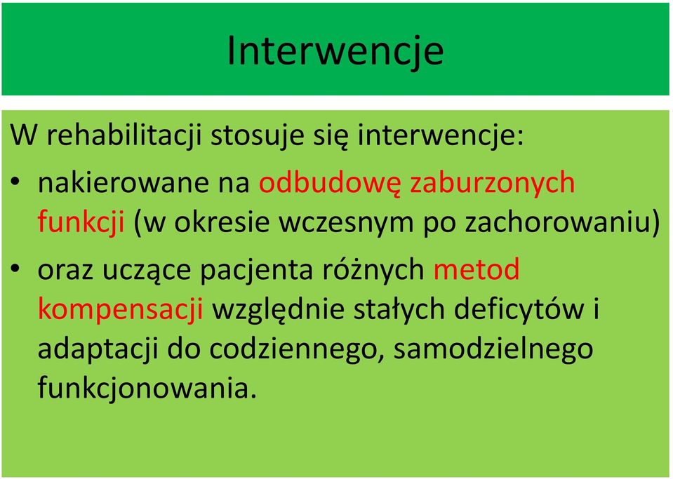 zachorowaniu) oraz uczące pacjenta różnych metod kompensacji