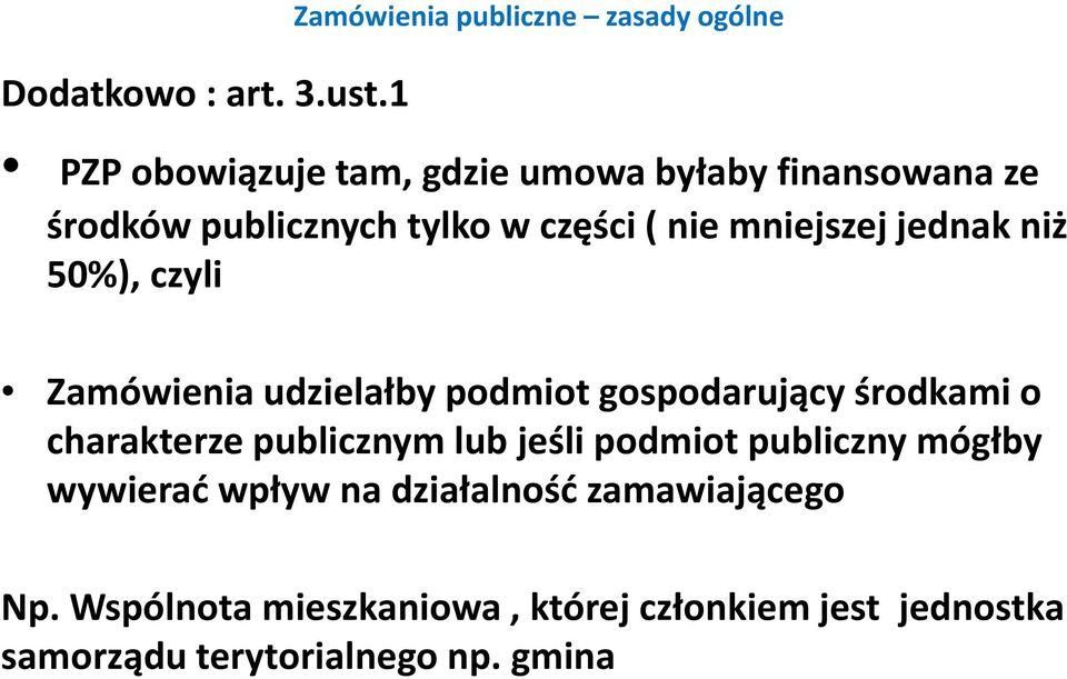 publicznych tylko w części ( nie mniejszej jednak niż 50%), czyli Zamówienia udzielałby podmiot gospodarujący