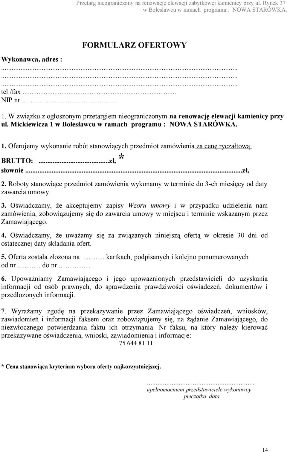Roboty stanowiące przedmiot zamówienia wykonamy w terminie do 3-