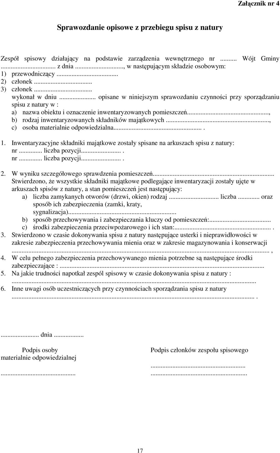.. opisane w niniejszym sprawozdaniu czynności przy sporządzaniu spisu z natury w : a) nazwa obiektu i oznaczenie inwentaryzowanych pomieszczeń..., b) rodzaj inwentaryzowanych składników majątkowych.