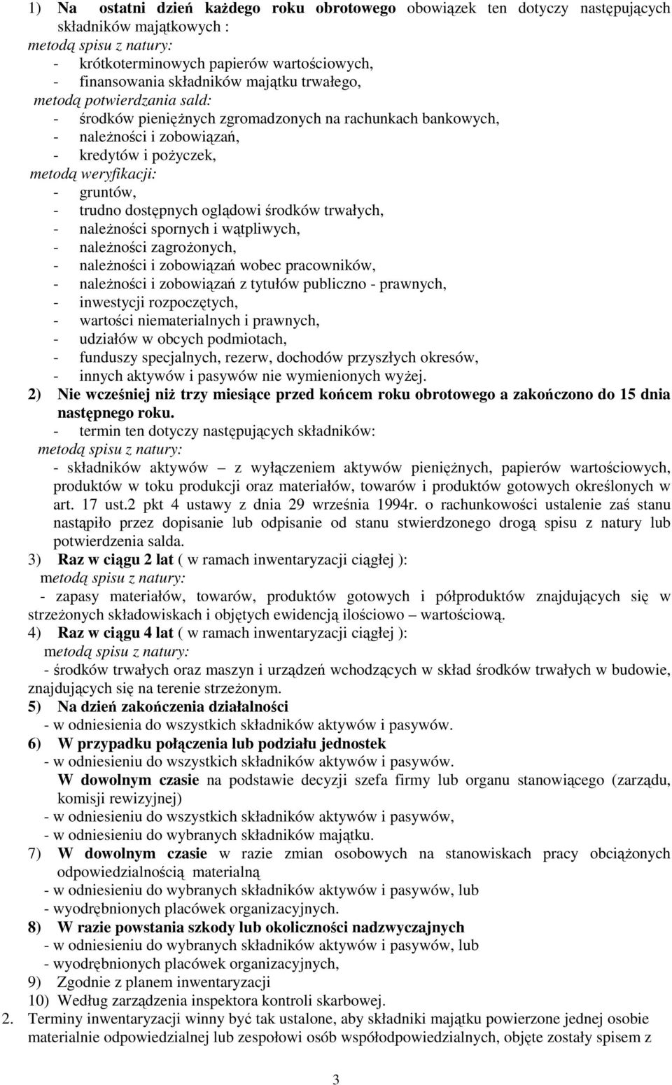 dostępnych oglądowi środków trwałych, - naleŝności spornych i wątpliwych, - naleŝności zagroŝonych, - naleŝności i zobowiązań wobec pracowników, - naleŝności i zobowiązań z tytułów publiczno -