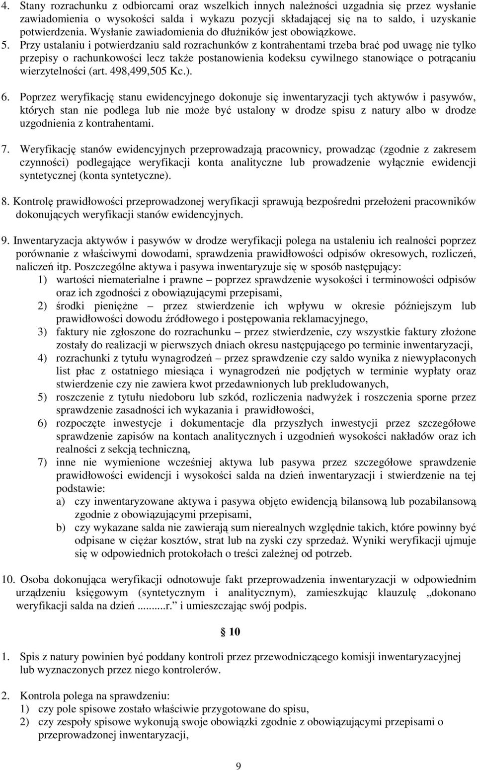 Przy ustalaniu i potwierdzaniu sald rozrachunków z kontrahentami trzeba brać pod uwagę nie tylko przepisy o rachunkowości lecz takŝe postanowienia kodeksu cywilnego stanowiące o potrącaniu