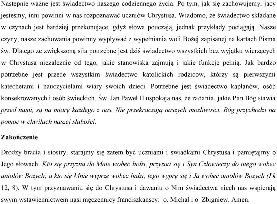 Nasze czyny, nasze zachowania powinny wypływać z wypełniania woli Bożej zapisanej na kartach Pisma św.