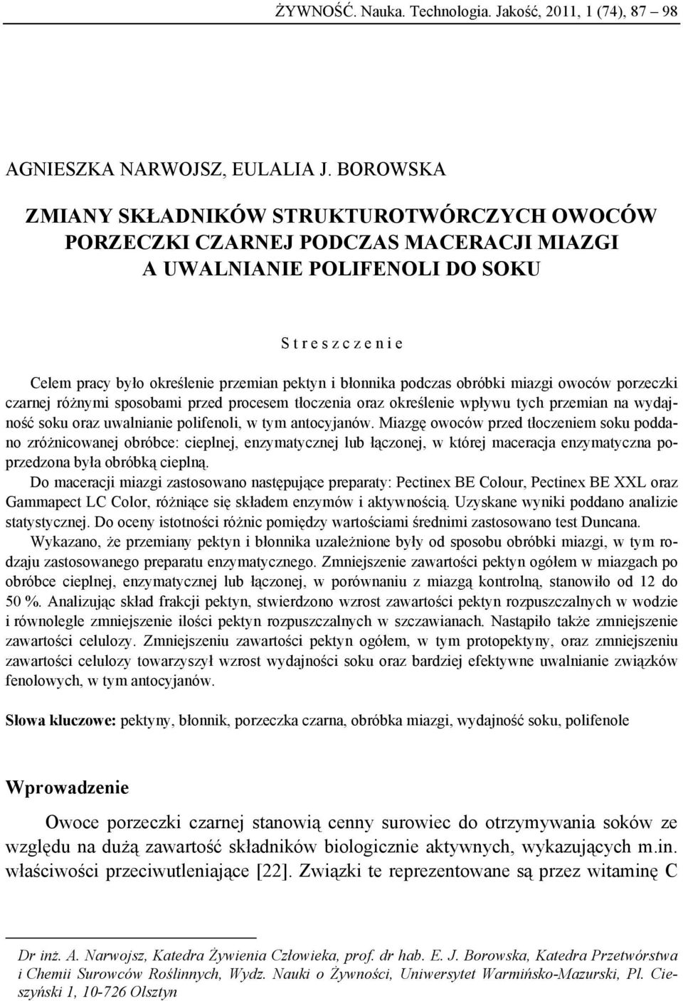 błonnika podczas obróbki miazgi owoców porzeczki czarnej różnymi sposobami przed procesem tłoczenia oraz określenie wpływu tych przemian na wydajność soku oraz uwalnianie polifenoli, w tym