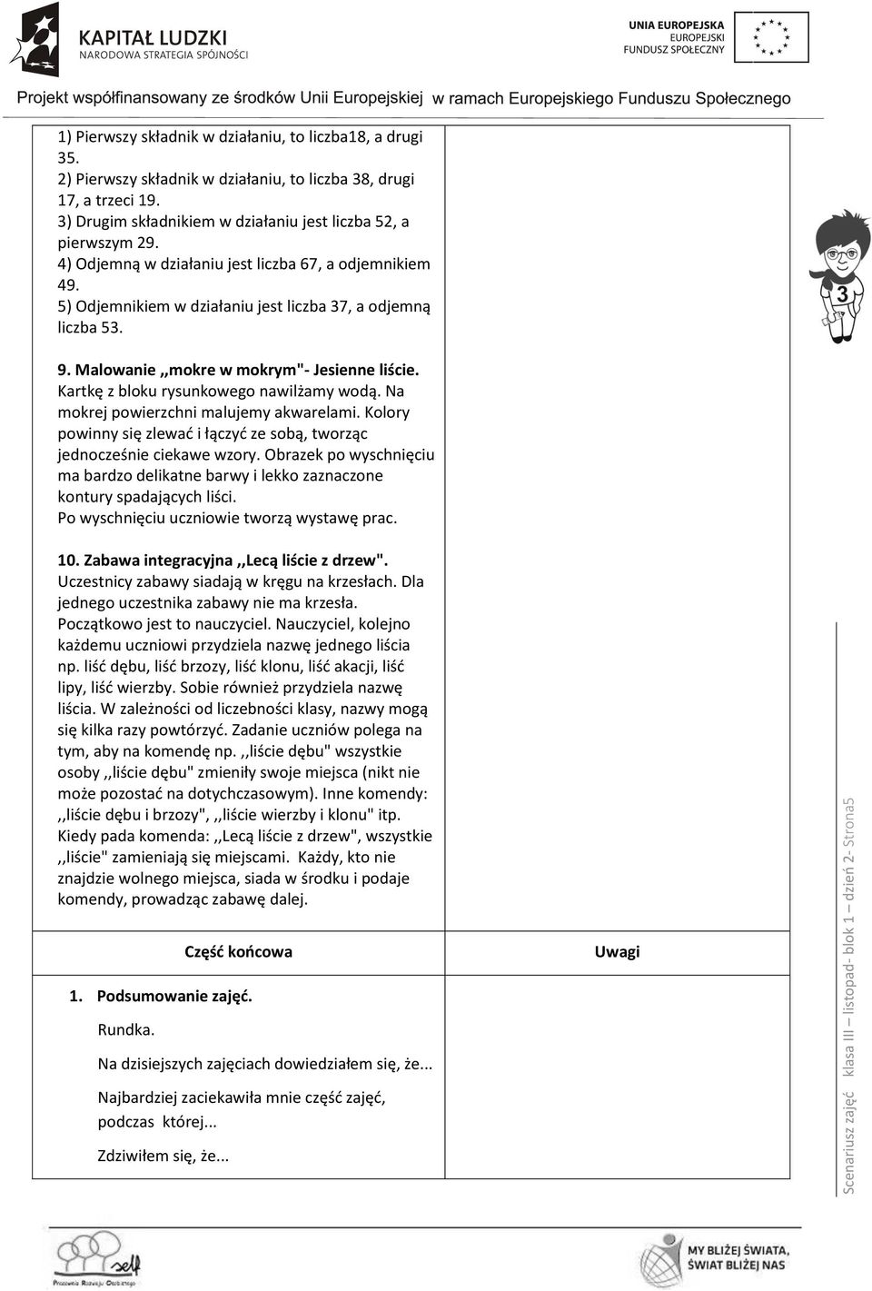 Malowanie,,mokre w mokrym"- Jesienne liście. Kartkę z bloku rysunkowego nawilżamy wodą. Na mokrej powierzchni malujemy akwarelami.