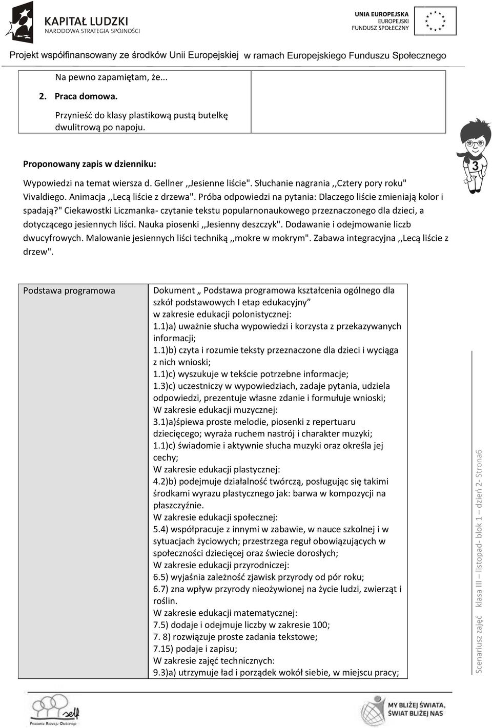 Próba odpowiedzi na pytania: Dlaczego liście zmieniają kolor i spadają?" Ciekawostki Liczmanka- czytanie tekstu popularnonaukowego przeznaczonego dla dzieci, a dotyczącego jesiennych liści.