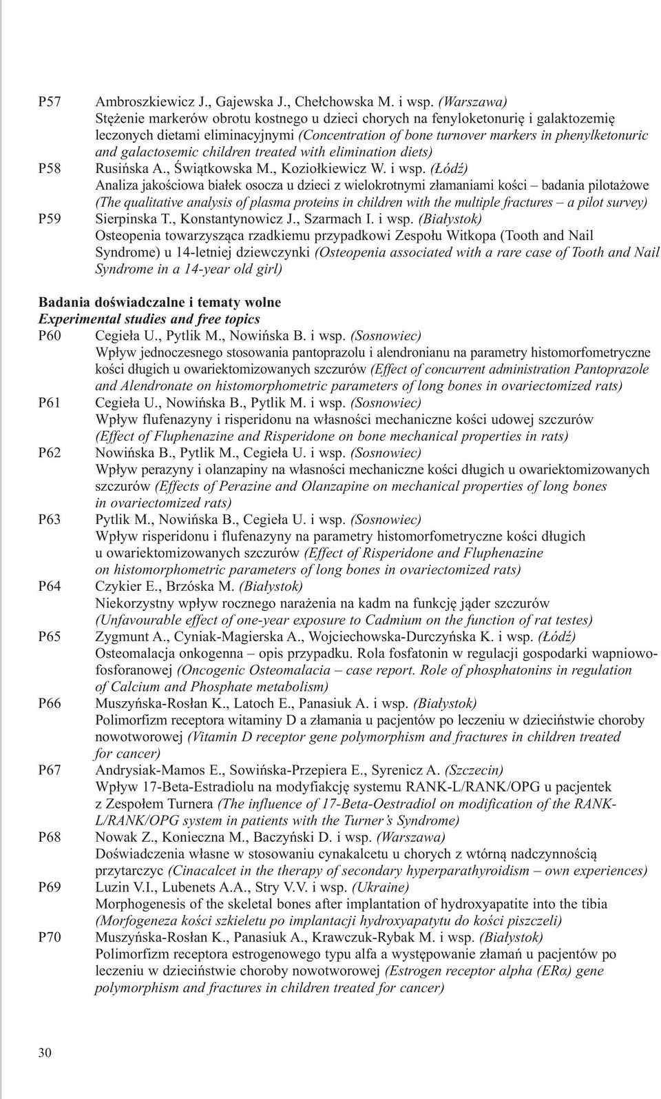 galactosemic children treated with elimination diets) Rusińska A., Świątkowska M., Koziołkiewicz W. i wsp.