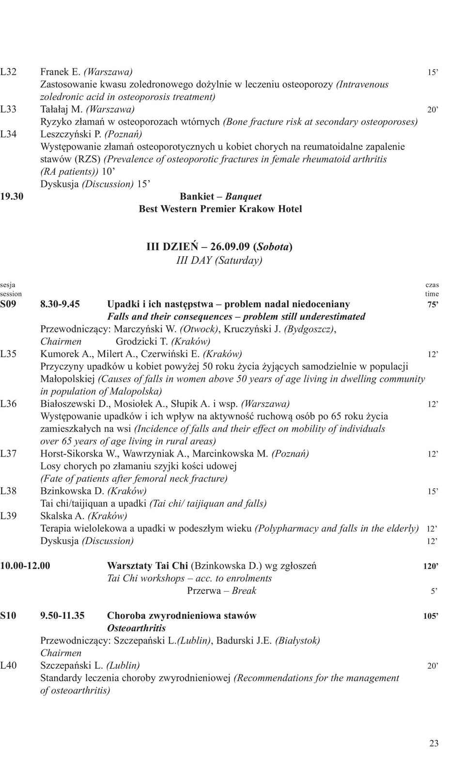 (Poznań) Występowanie złamań osteoporotycznych u kobiet chorych na reumatoidalne zapalenie stawów (RZS) (Prevalence of osteoporotic fractures in female rheumatoid arthritis (RA patients)) 10 Dyskusja