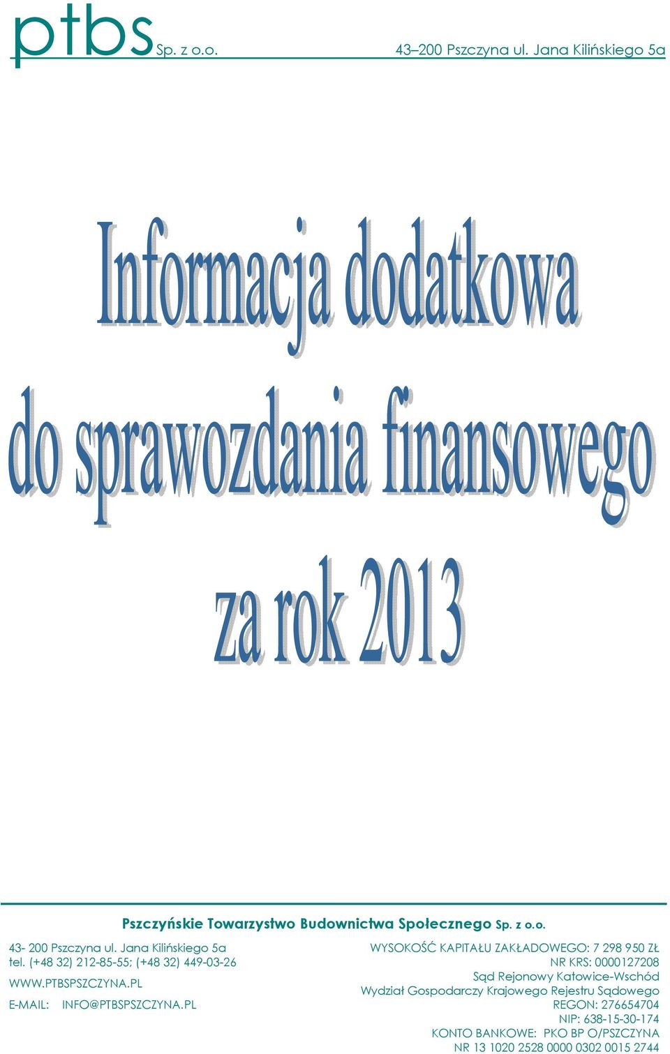 (+4832) 212-85-55; (+4832) 449-03-26 NR KRS: 0000127208 Sąd Rejonowy Katowice-Wschód WWW.PTBSPSZCZYNA.