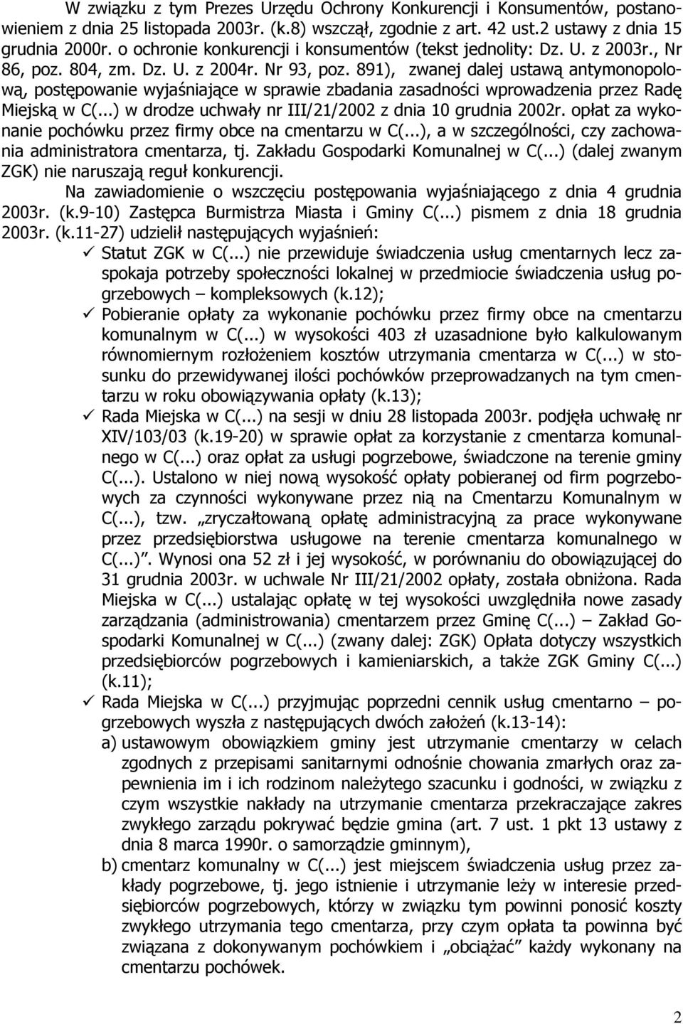 891), zwanej dalej ustawą antymonopolową, postępowanie wyjaśniające w sprawie zbadania zasadności wprowadzenia przez Radę Miejską w C(...) w drodze uchwały nr III/21/2002 z dnia 10 grudnia 2002r.