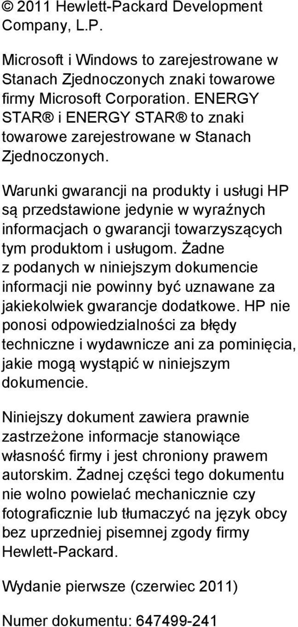 Warunki gwarancji na produkty i usługi HP są przedstawione jedynie w wyraźnych informacjach o gwarancji towarzyszących tym produktom i usługom.