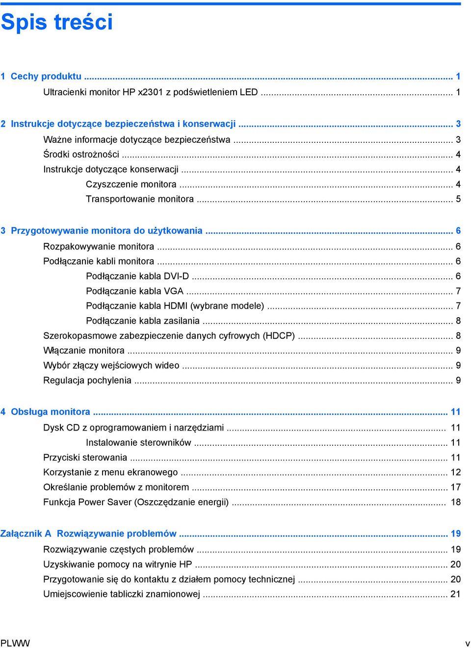 .. 6 Podłączanie kabli monitora... 6 Podłączanie kabla DVI-D... 6 Podłączanie kabla VGA... 7 Podłączanie kabla HDMI (wybrane modele)... 7 Podłączanie kabla zasilania.