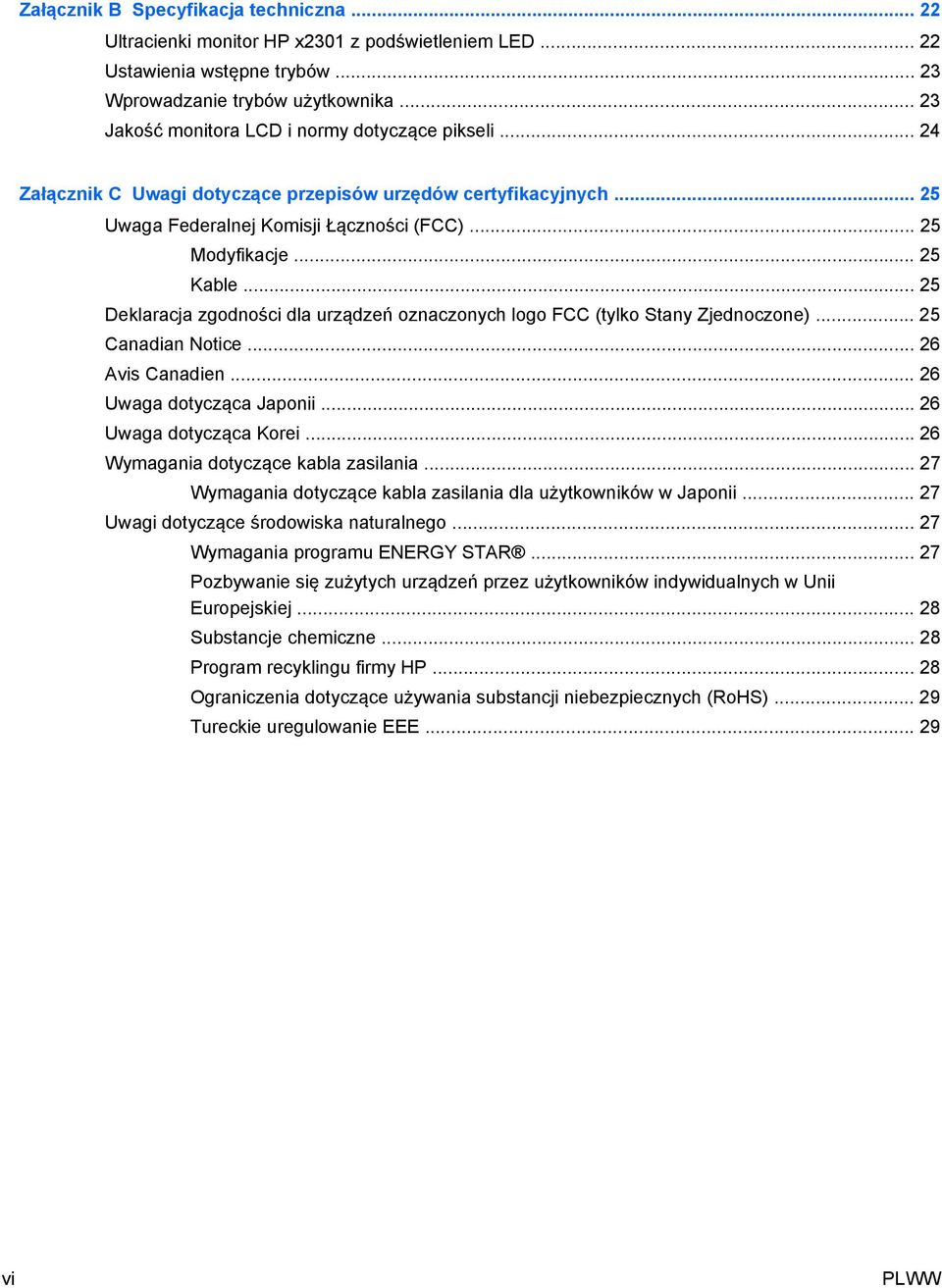 .. 25 Deklaracja zgodności dla urządzeń oznaczonych logo FCC (tylko Stany Zjednoczone)... 25 Canadian Notice... 26 Avis Canadien... 26 Uwaga dotycząca Japonii... 26 Uwaga dotycząca Korei.