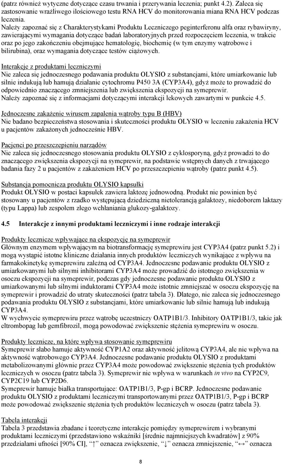 po jego zakończeniu obejmujące hematologię, biochemię (w tym enzymy wątrobowe i bilirubina), oraz wymagania dotyczące testów ciążowych.