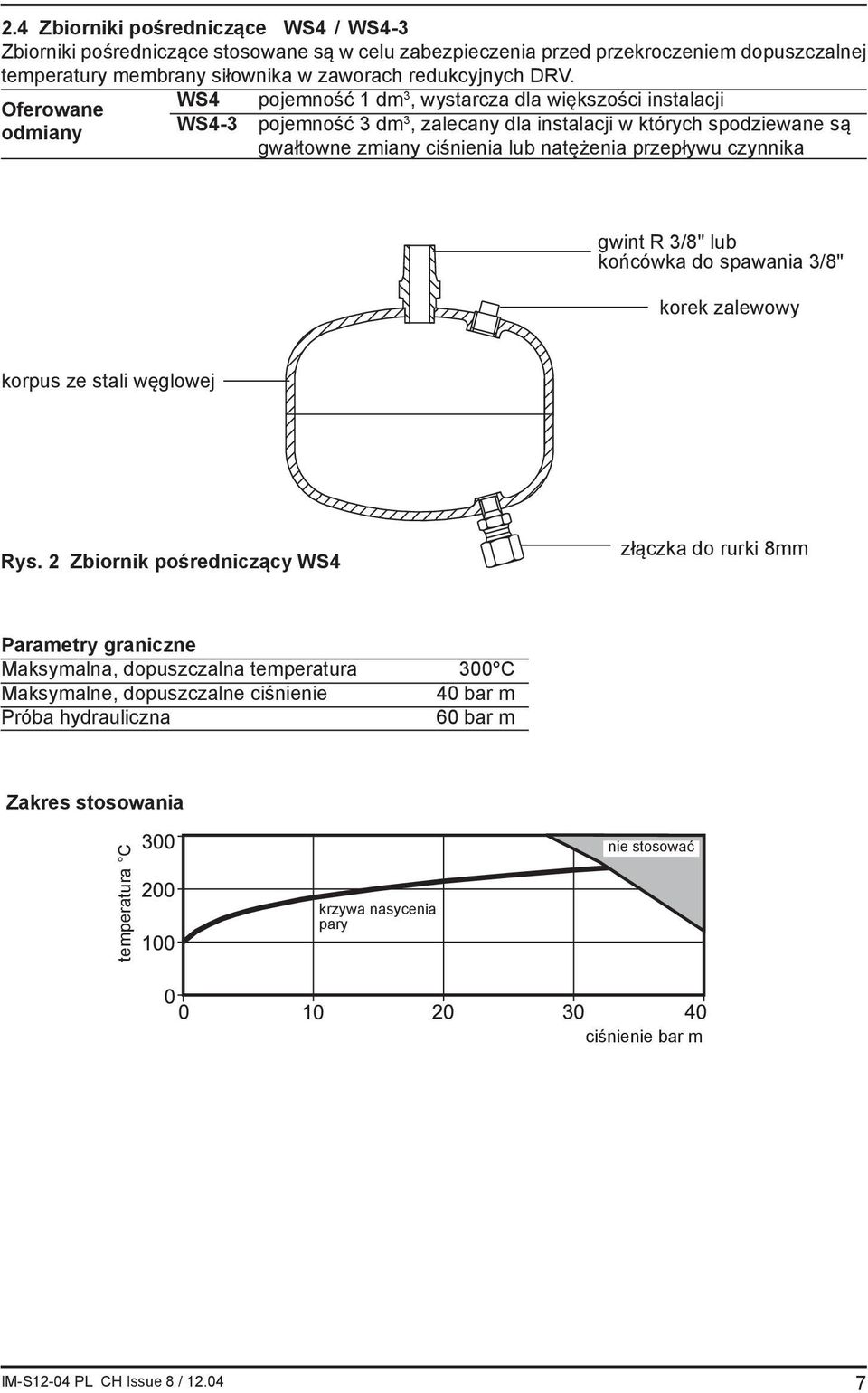 natężenia przepływu czynnika gwint R 3/8" lub końcówka do spawania 3/8" korek zalewowy korpus ze stali węglowej Rys.