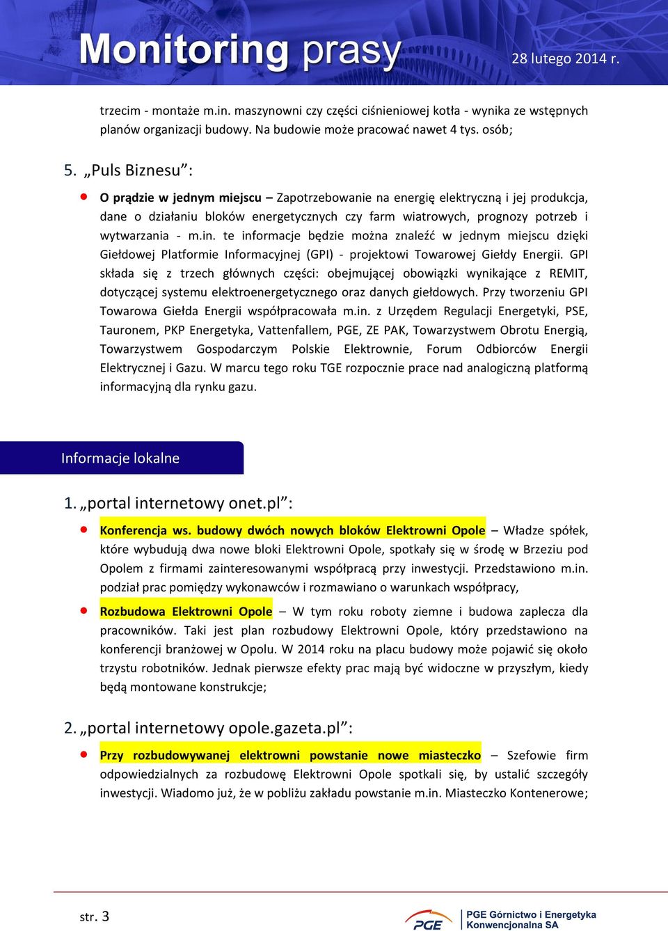 te informacje będzie można znaleźć w jednym miejscu dzięki Giełdowej Platformie Informacyjnej (GPI) - projektowi Towarowej Giełdy Energii.