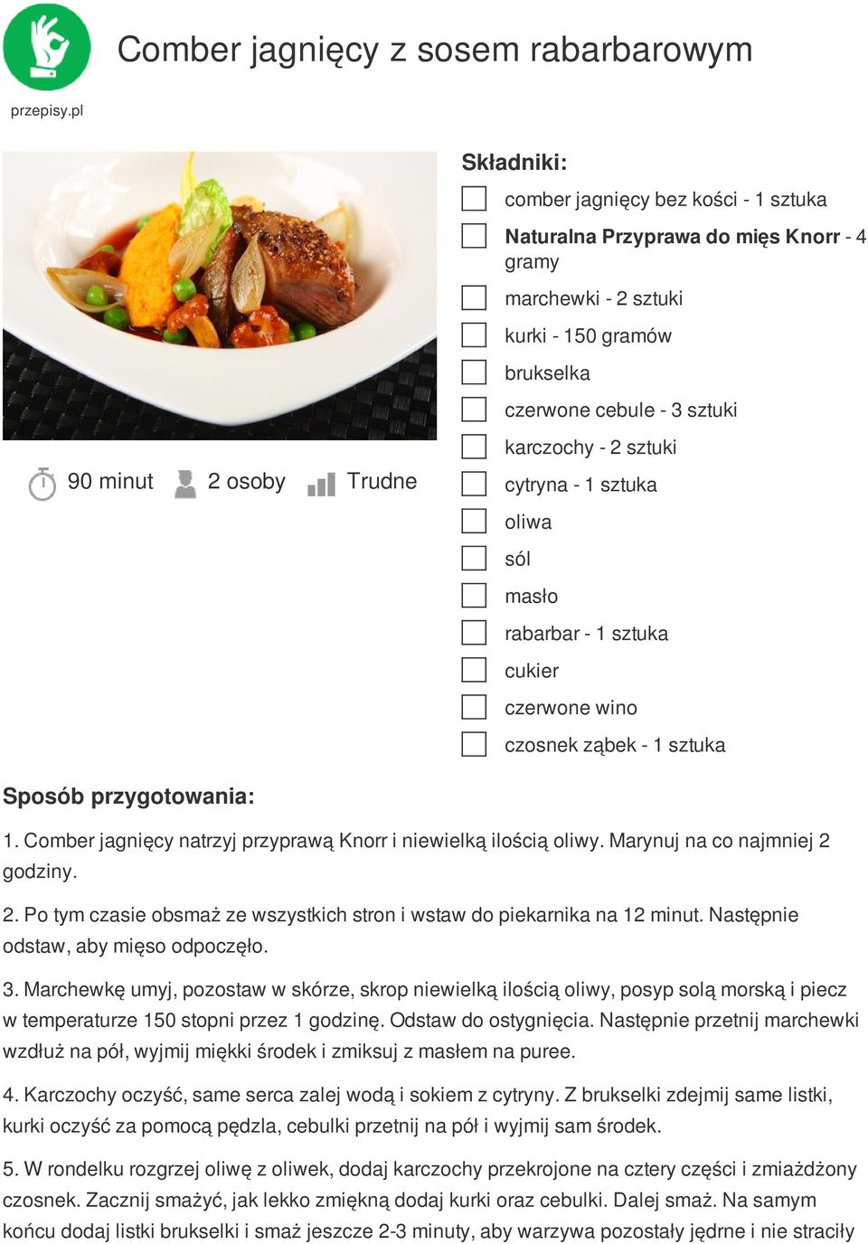 Comber jagnięcy natrzyj przyprawą Knorr i niewielką ilością oliwy. Marynuj na co najmniej 2 godziny. 2. Po tym czasie obsmaż ze wszystkich stron i wstaw do piekarnika na 12 minut.
