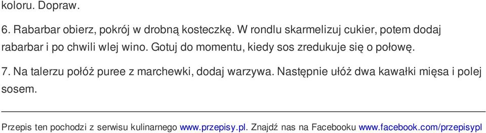 Gotuj do momentu, kiedy sos zredukuje się o połowę. 7.