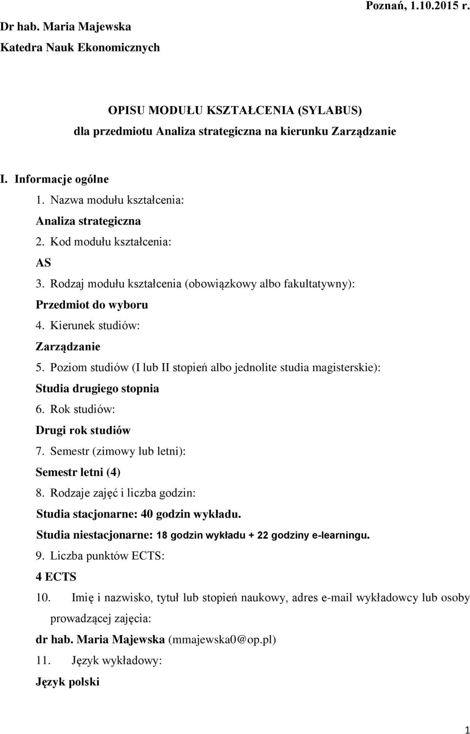 Poziom studiów (I lub II stopień albo jednolite studia magisterskie): Studia drugiego stopnia 6. Rok studiów: Drugi rok studiów 7. Semestr (zimowy lub letni): Semestr letni (4) 8.