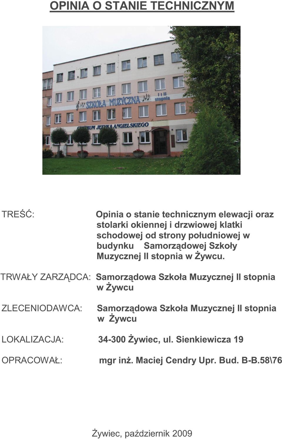 TRWAŁY ZARZĄDCA: Samorządowa Szkoła Muzycznej II stopnia w śywcu ZLECENIODAWCA: Samorządowa Szkoła Muzycznej II