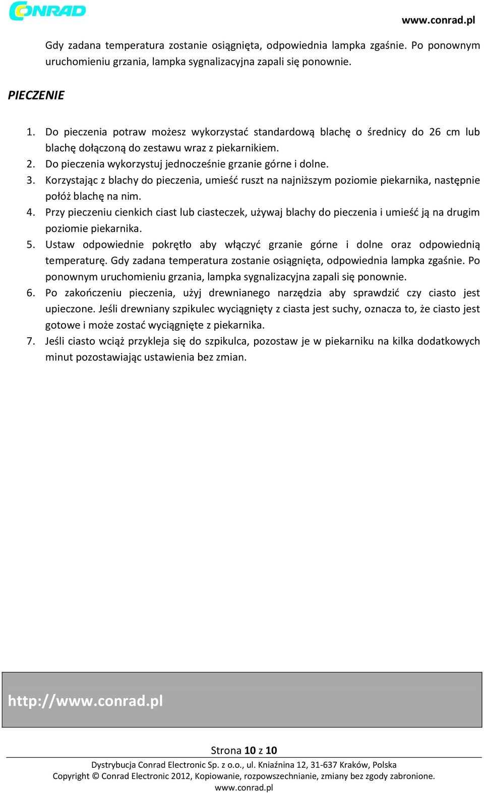 Korzystając z blachy do pieczenia, umieść ruszt na najniższym poziomie piekarnika, następnie połóż blachę na nim. 4.