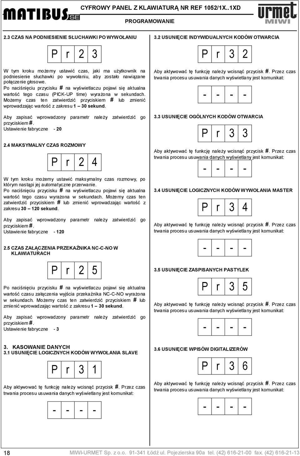 Po naciśnięciu przycisku # na wyświetlaczu pojawi się aktualna wartość tego czasu (PICK-UP time) wyrażona w sekundach.