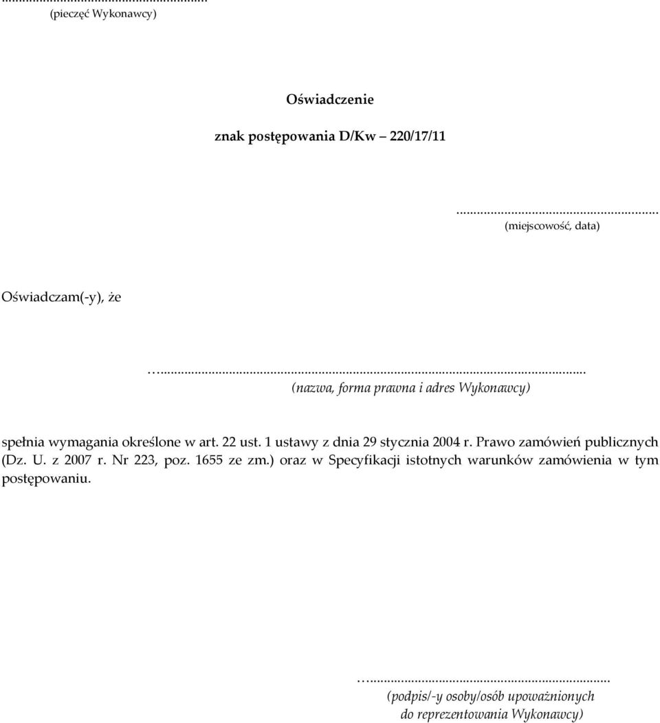 1 ustawy z dnia 29 stycznia 2004 r. Prawo zamówień publicznych (Dz. U. z 2007 r. Nr 223, poz. 1655 ze zm.