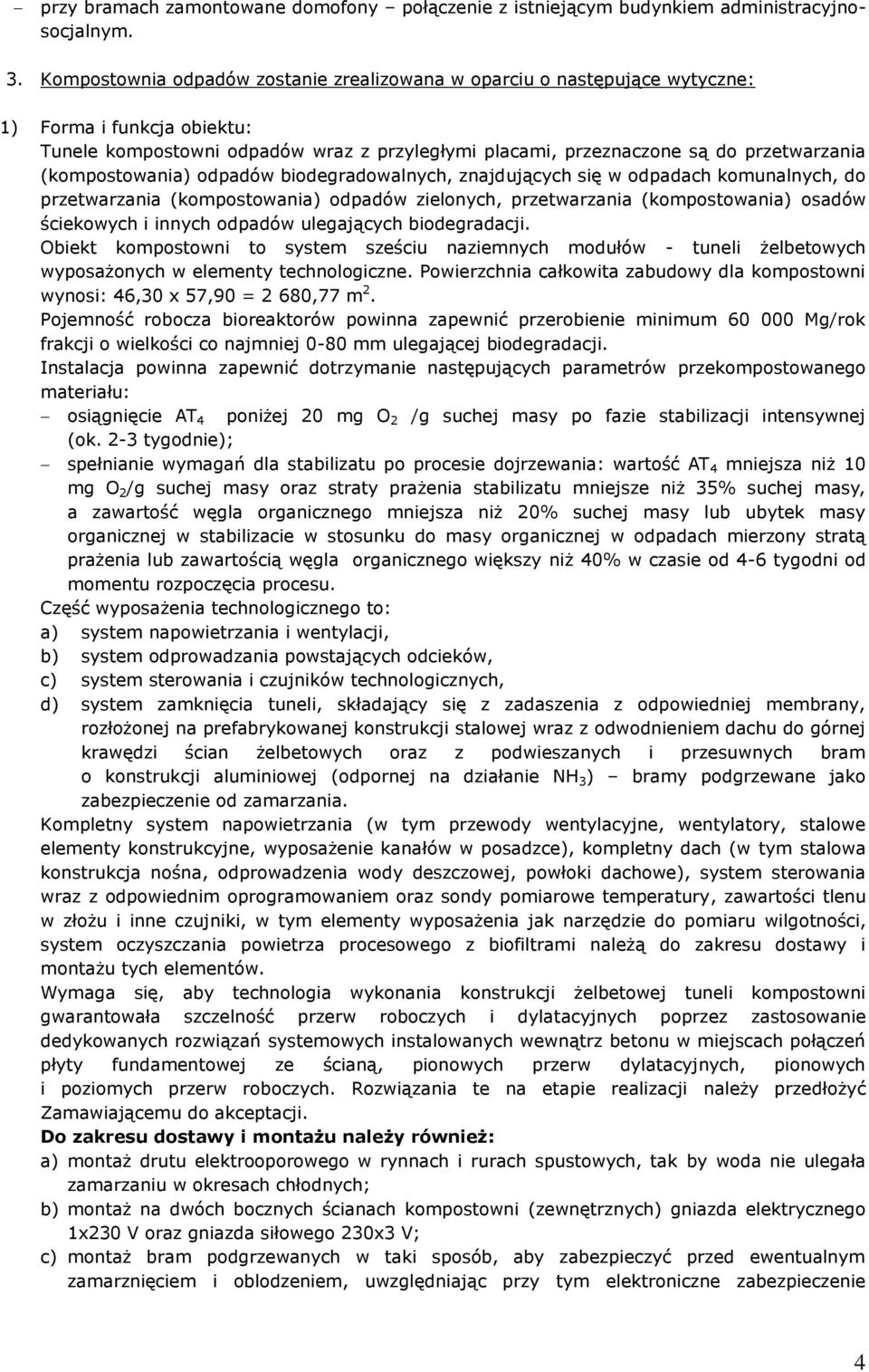 (kompostowania) odpadów biodegradowalnych, znajdujących się w odpadach komunalnych, do przetwarzania (kompostowania) odpadów zielonych, przetwarzania (kompostowania) osadów ściekowych i innych