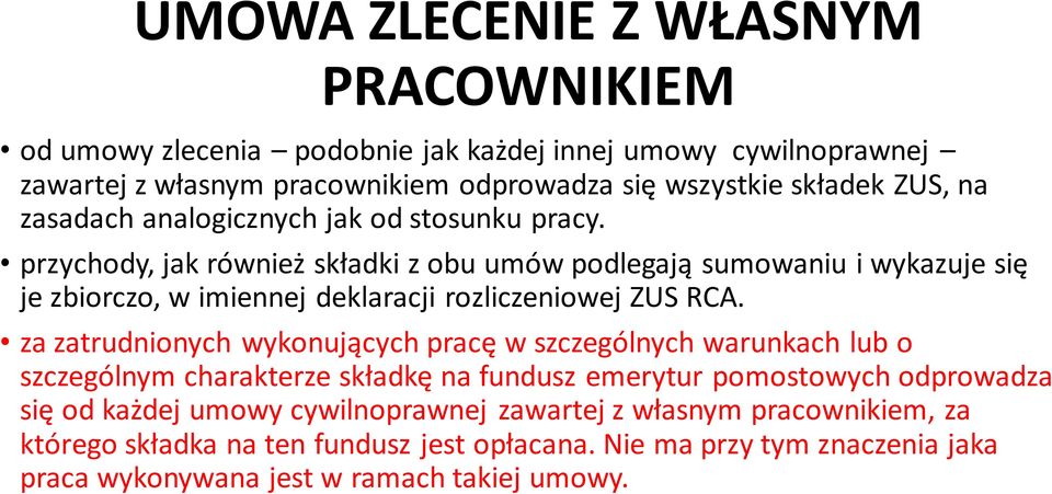 przychody, jak również składki z obu umów podlegają sumowaniu i wykazuje się je zbiorczo, w imiennej deklaracji rozliczeniowej ZUS RCA.