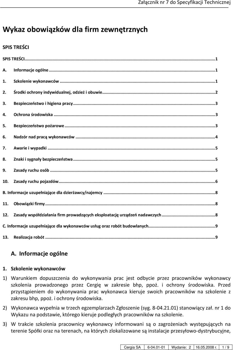 Zasady ruchu osób... 5 10. Zasady ruchu pojazdów... 6 B. Informacje uzupełniające dla dzierżawcy/najemcy... 8 11. Obowiązki firmy... 8 12.