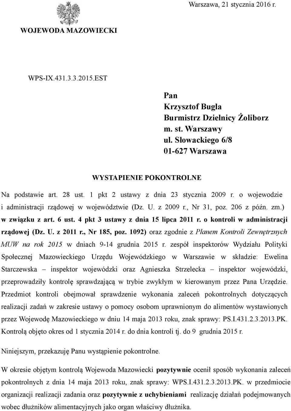 , Nr 31, poz. 206 z późn. zm.) w związku z art. 6 ust. 4 pkt 3 ustawy z dnia 15 lipca 2011 r. o kontroli w administracji rządowej (Dz. U. z 2011 r., Nr 185, poz.