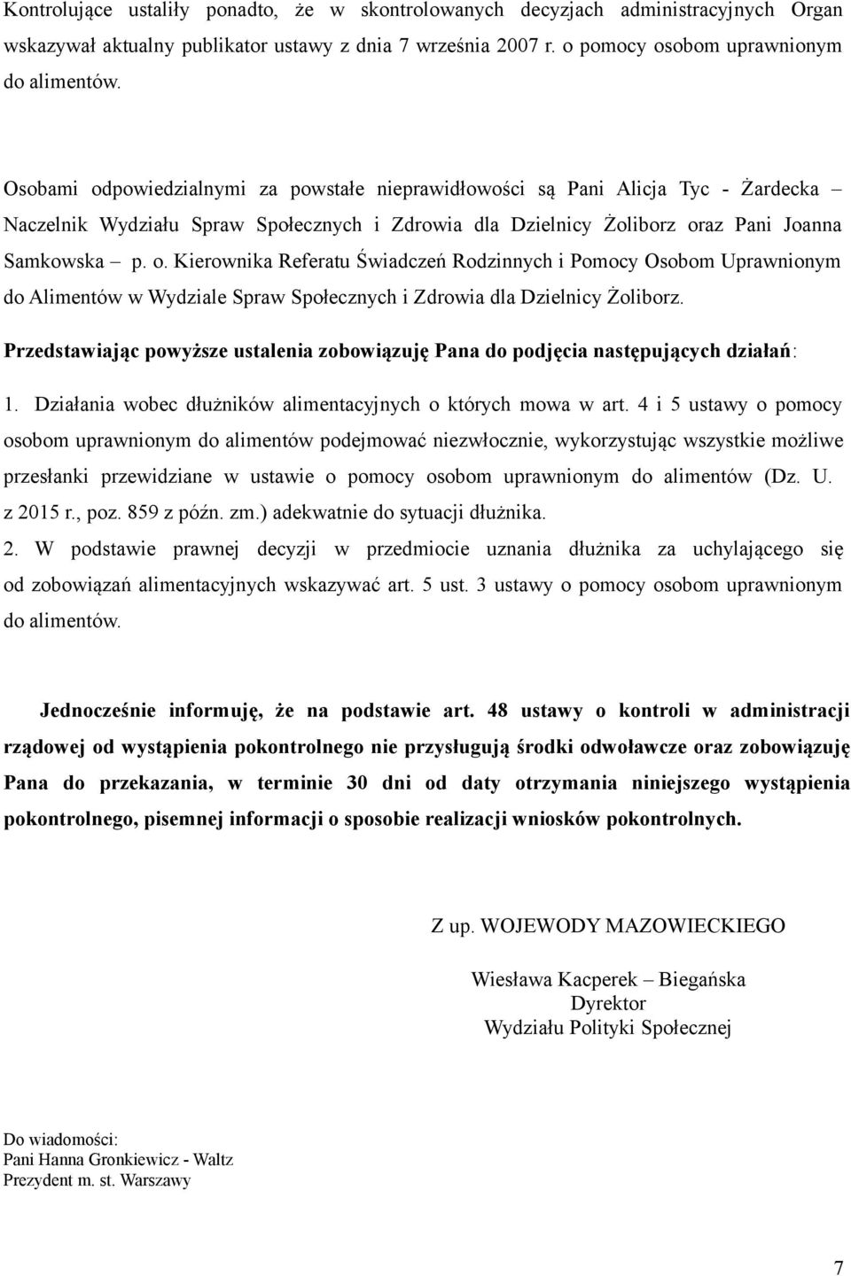 Przedstawiając powyższe ustalenia zobowiązuję Pana do podjęcia następujących działań: 1. Działania wobec dłużników alimentacyjnych o których mowa w art.