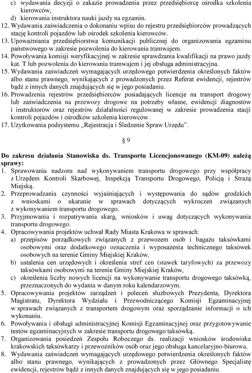 Upoważniania przedsiębiorstwa komunikacji publicznej do organizowania egzaminu państwowego w zakresie pozwolenia do kierowania tramwajem. 14.