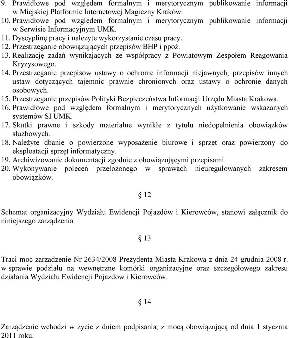 Przestrzeganie obowiązujących przepisów BHP i ppoż. 13. Realizację zadań wynikających ze współpracy z Powiatowym Zespołem Reagowania Kryzysowego. 14.