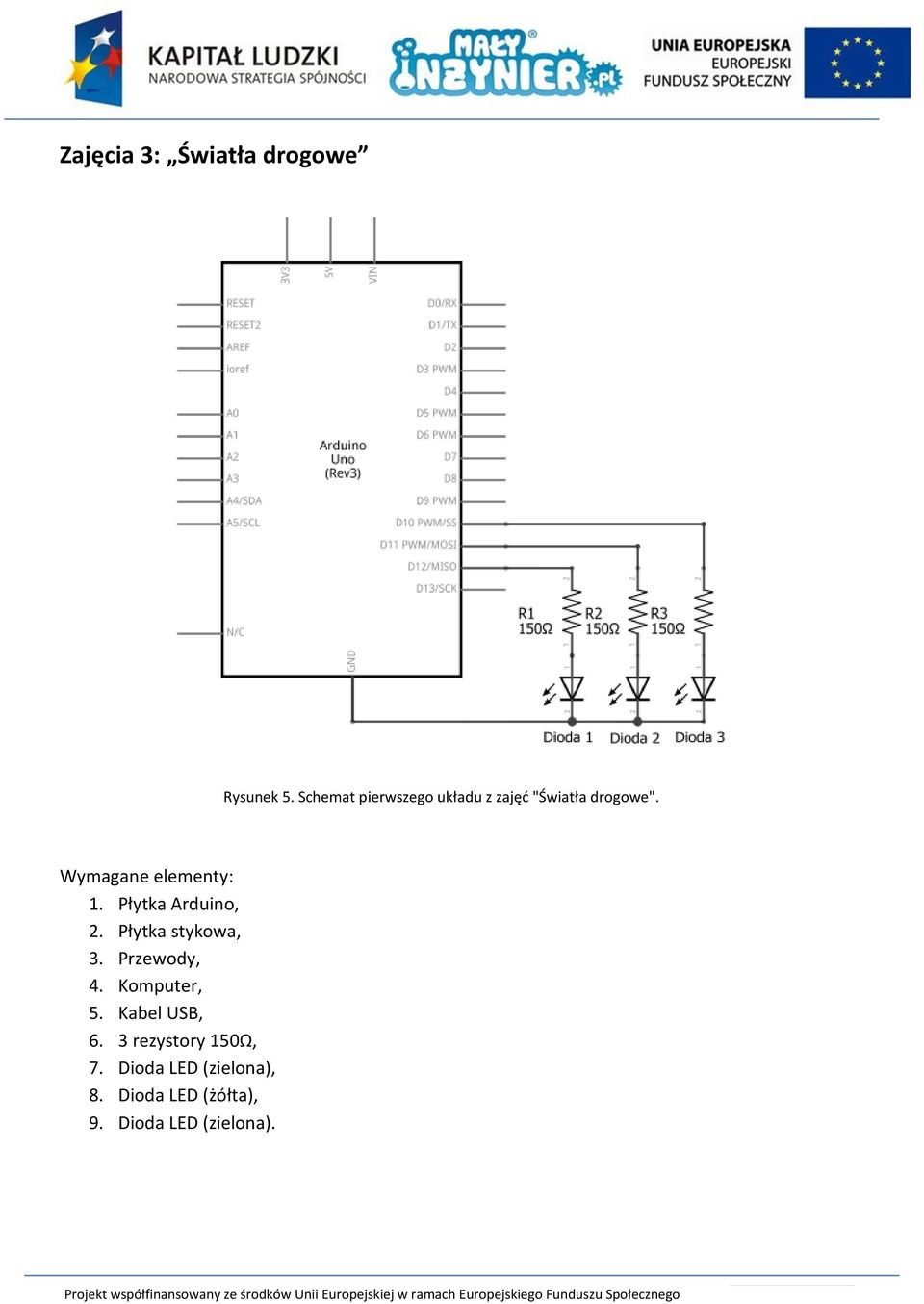 drogowe". 6. 3 rezystory 150Ω, 7.