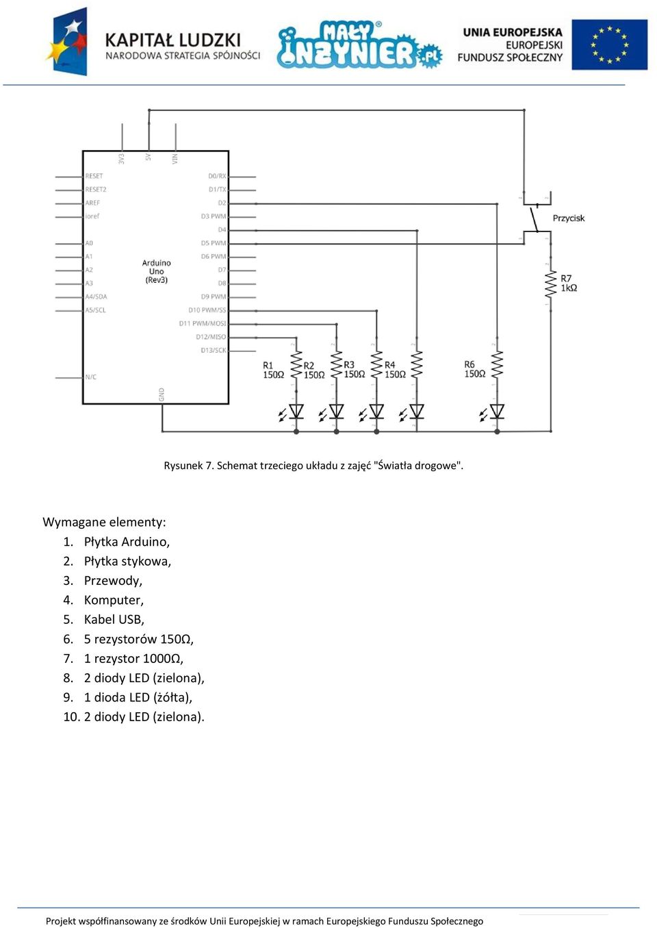 drogowe". 6. 5 rezystorów 150Ω, 7.