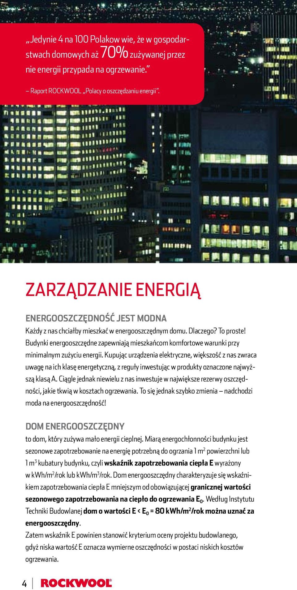 Budynki energooszczędne zapewniają mieszkańcom komfortowe warunki przy minimalnym zużyciu energii.
