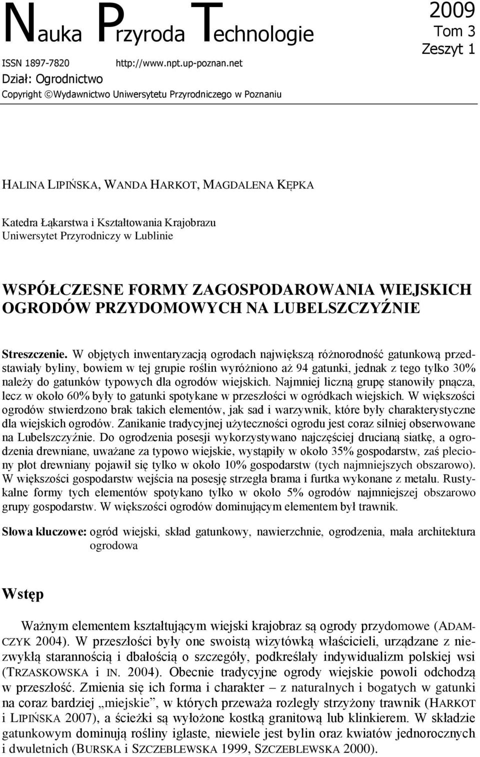 Uniwersytet Przyrodniczy w Lublinie WSPÓŁCZESNE FORMY ZAGOSPODAROWANIA WIEJSKICH OGRODÓW PRZYDOMOWYCH NA LUBELSZCZYŹNIE Streszczenie.