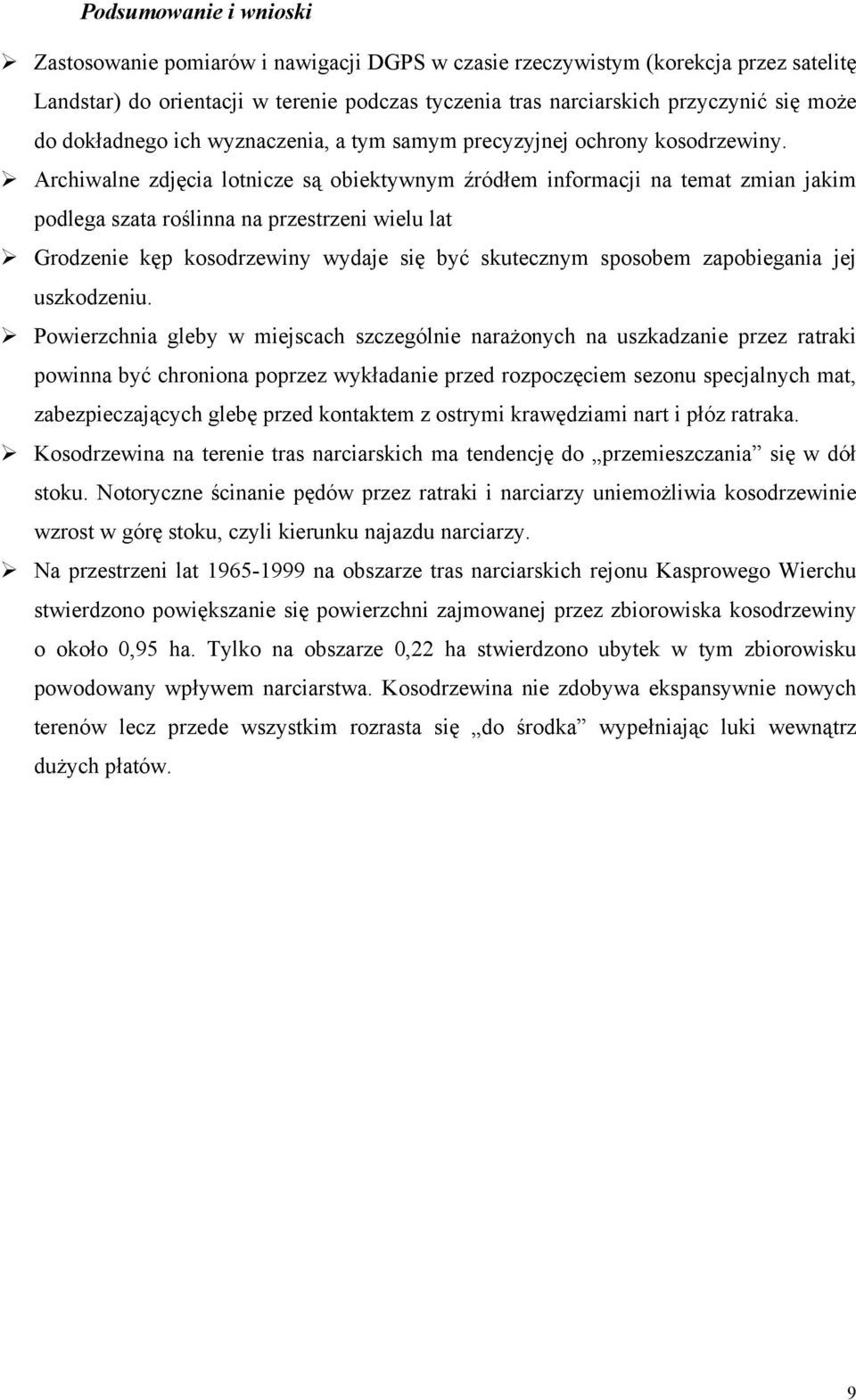 Archiwalne zdjęcia lotnicze są obiektywnym źródłem informacji na temat zmian jakim podlega szata roślinna na przestrzeni wielu lat Grodzenie kęp kosodrzewiny wydaje się być skutecznym sposobem